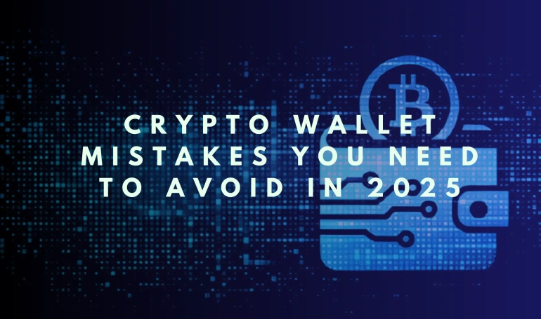 Top 7 Crypto Wallet Mistakes to Avoid in 2025