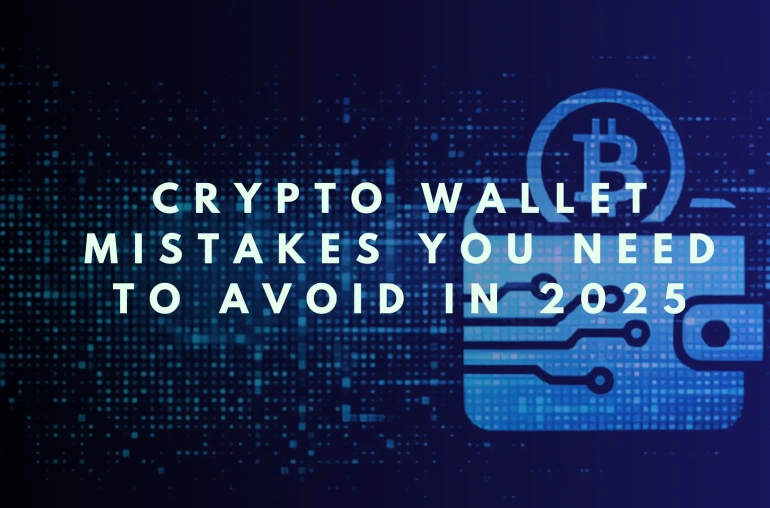 Top 7 Crypto Wallet Mistakes to Avoid in 2025