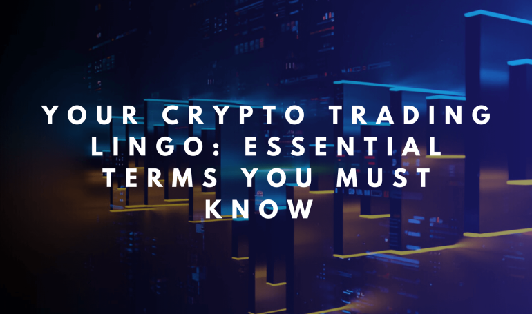 Your Crypto Trading Lingo: Essential Terms You MUST Know