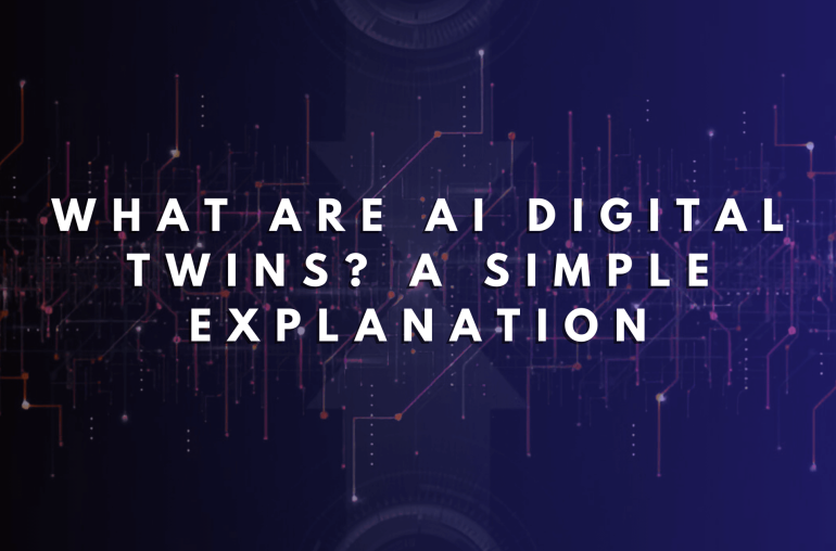 What Are AI Digital Twin? A Simple Explanation
