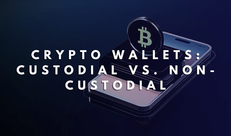 Crypto Wallets: Custodial vs. Non-Custodial