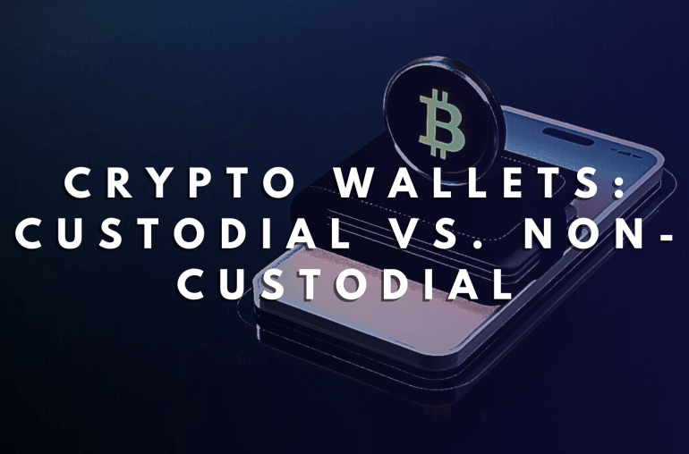 Crypto Wallets: Custodial vs. Non-Custodial