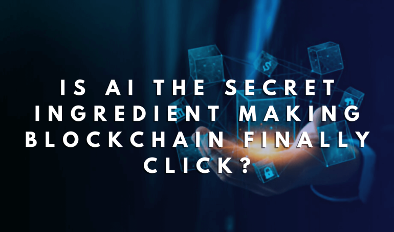 Is AI the Secret Ingredient Making Blockchain Finally Click?