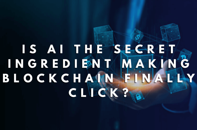 Is AI the Secret Ingredient Making Blockchain Finally Click?