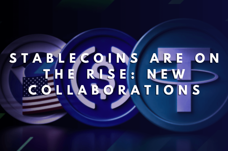 Stablecoins Are on the Rise: New Collaborations