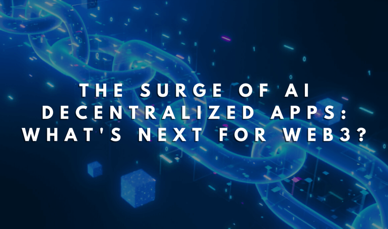 The Surge of AI Decentralized Apps: What's Next for Web3?