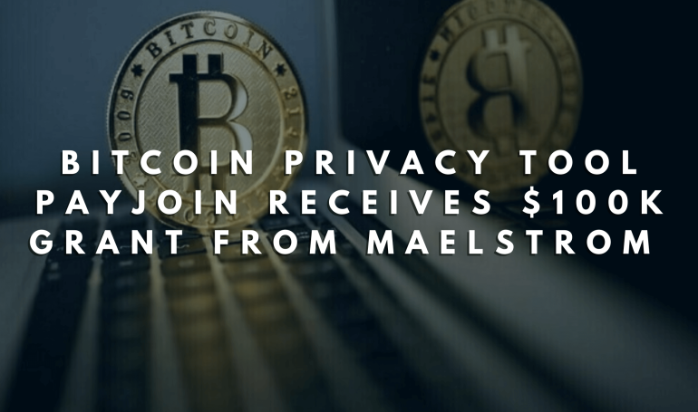 Bitcoin Privacy Tool Payjoin Receives $100K Grant from Maelstrom