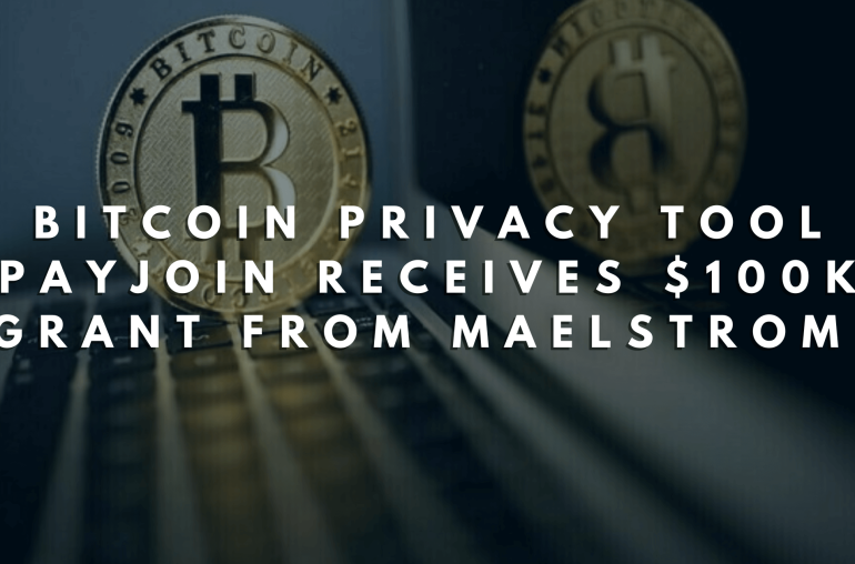 Bitcoin Privacy Tool Payjoin Receives $100K Grant from Maelstrom