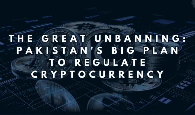 The Great Unbanning: Pakistan's Big Plan to Regulate Cryptocurrency