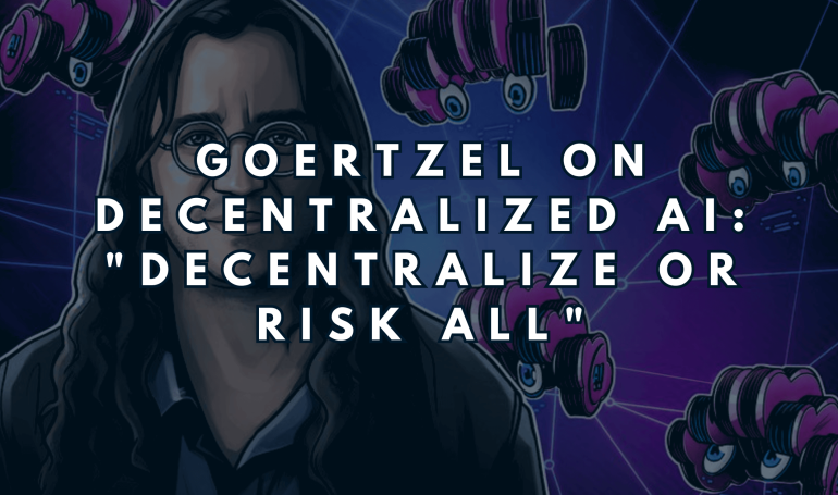 Goertzel on Decentralized AI: "Decentralize or Risk All"