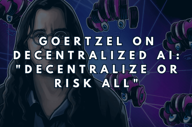 Goertzel on Decentralized AI: "Decentralize or Risk All"