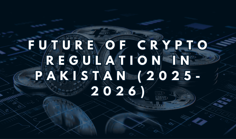 Future of Crypto Regulation in Pakistan (2025-2026)