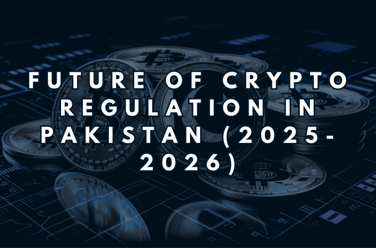 Future of Crypto Regulation in Pakistan (2025-2026)