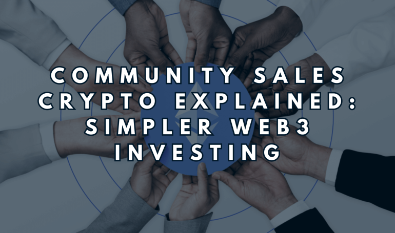 Community Sales Crypto Explained: Simpler Web3 Investing