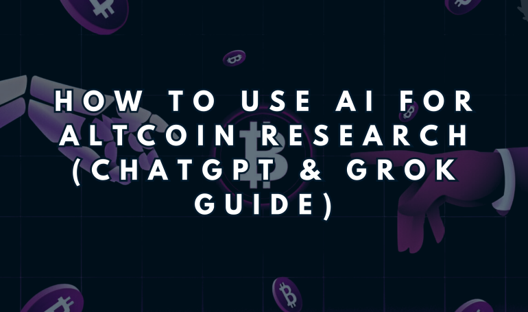 How to Use AI for Altcoin Research (ChatGPT & Grok Guide)