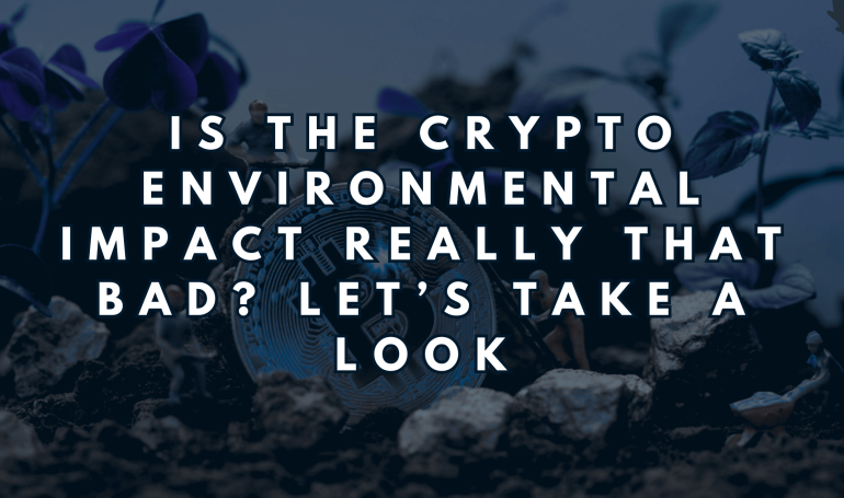 Is the Crypto Environmental Impact Really That Bad?