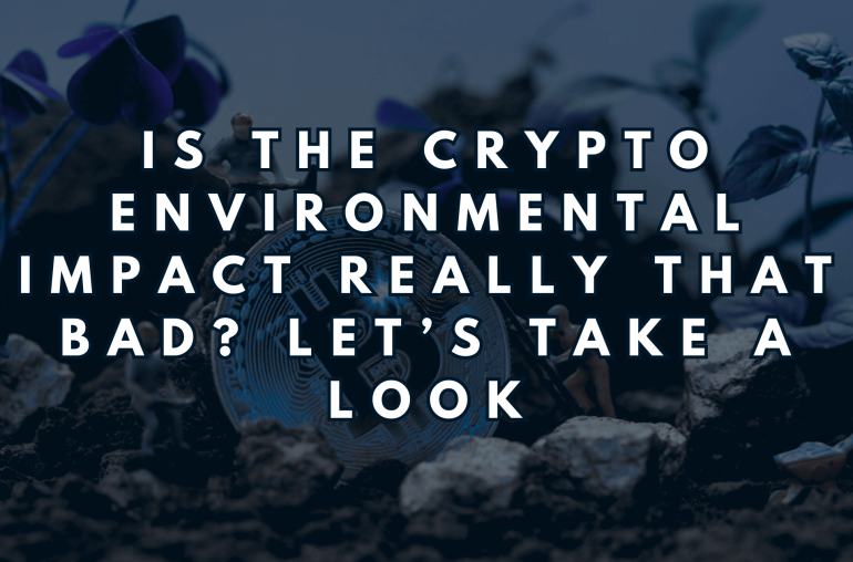 Is the Crypto Environmental Impact Really That Bad?