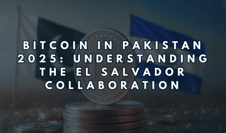 Bitcoin in Pakistan 2025: Understanding the El Salvador Collaboration