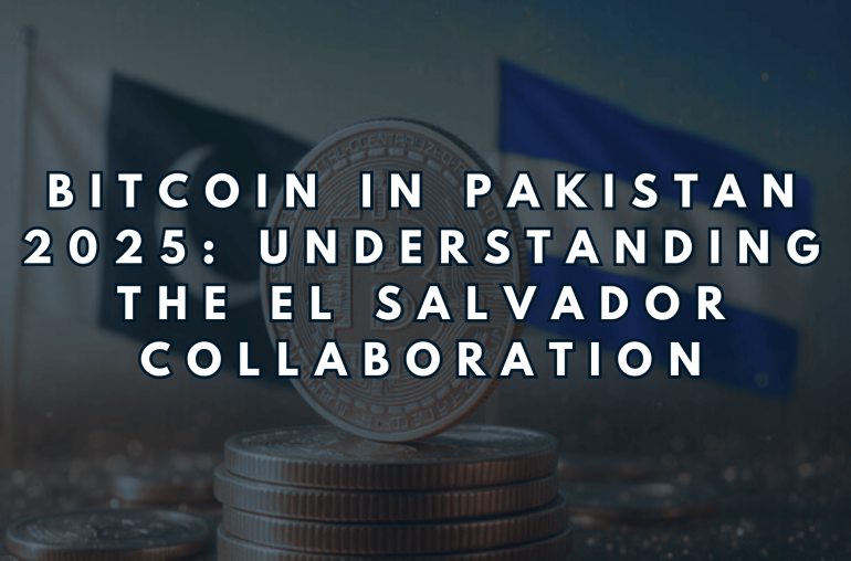 Bitcoin in Pakistan 2025: Understanding the El Salvador Collaboration
