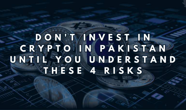 Don't Invest in Crypto in Pakistan Until You Understand These 4 Risks
