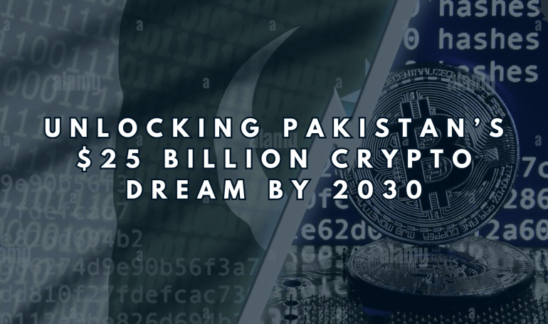 Unlocking Pakistan’s $25 Billion Crypto Dream by 2030