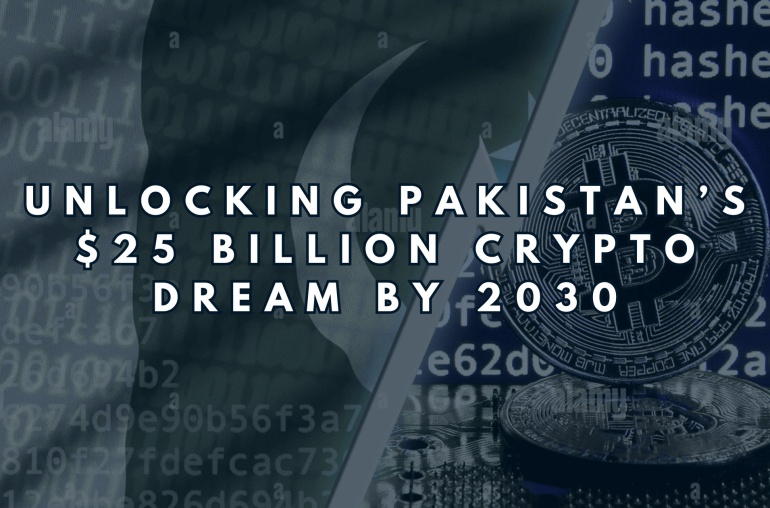 Unlocking Pakistan’s $25 Billion Crypto Dream by 2030